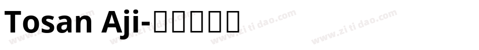 Tosan Aji字体转换